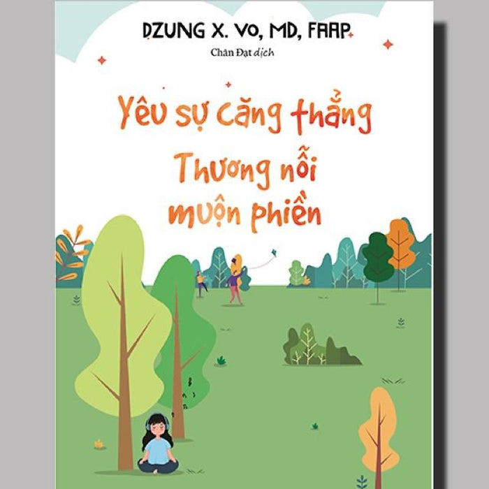 Sách - Yêu Sự Căng Thẳng, Thương Nỗi Muộn Phiền – Thiền Tập Cho Teen Sách - Yêu Sự Căng Thẳng, Thương Nỗi Muộn Phiền – Thiền Tập Cho Teen