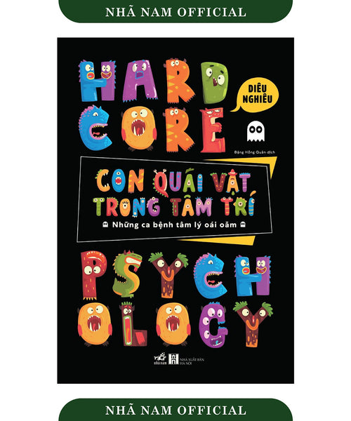 Sách - Con Quái Vật Trong Tâm Trí: Những Ca Bệnh Tâm Lý Oái Oăm (Hardcore Psychology) (Diêu Nghiêu) - Nhã Nam Official