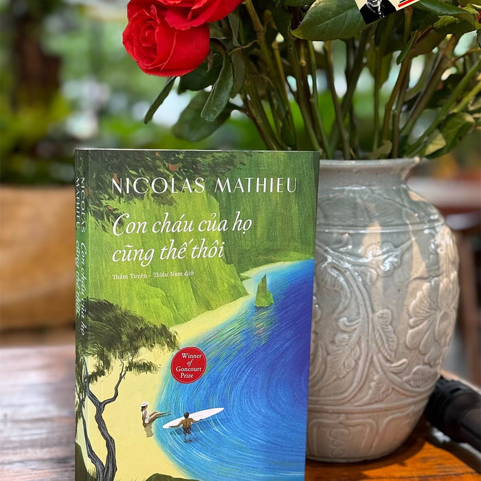 (Giải Goncourt Năm 2018) Con Cháu Của Họ Cũng Thế Thôi - Nicolas Mathieu -  Thẩm Tuyên; Thiệu Nam Dịch – Nhã Nam –  Nxb Hội Nhà Văn (Giải Goncourt Năm 2018) Con Cháu Của Họ Cũng Thế Thôi - Nicolas Mathieu -  Thẩm Tuyên; Thiệu Nam Dịch – Nhã Nam –  Nxb Hội Nhà Văn