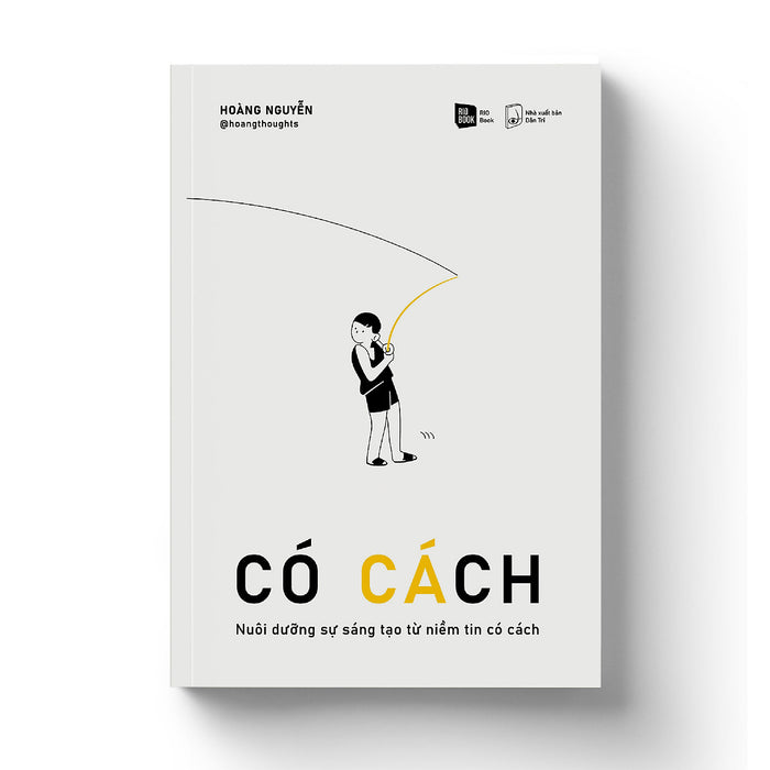 Có Cách - Nuôi Dưỡng Sự Sáng Tạo Từ Niềm Tin Có Cách Có Cách - Nuôi Dưỡng Sự Sáng Tạo Từ Niềm Tin Có Cách