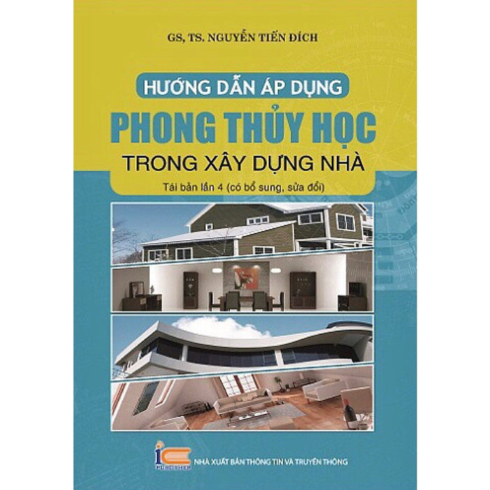 Hướng Dẫn Áp Dụng Phong Thủy Học Trong Xây Dựng Nhà (Tái Bản Lần 4) - Gs. Ts. Nguyễn Tiến Đích - (Bìa Mềm) Hướng Dẫn Áp Dụng Phong Thủy Học Trong Xây Dựng Nhà (Tái Bản Lần 4) - Gs. Ts. Nguyễn Tiến Đích - (Bìa Mềm)