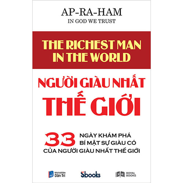 Người Giàu Nhất Thế Giới - 33 Ngày Khám Phá Bí Mật Sự Giàu Có Của Người Giàu Nhất Thế Giới