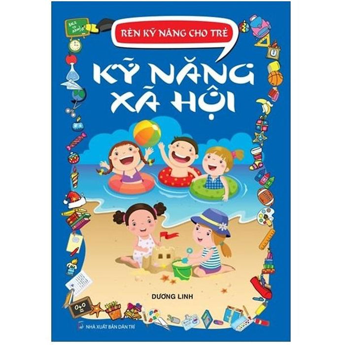 Rèn Kỹ Năng Cho Trẻ - Kỹ Năng Xã Hội Rèn Kỹ Năng Cho Trẻ - Kỹ Năng Xã Hội