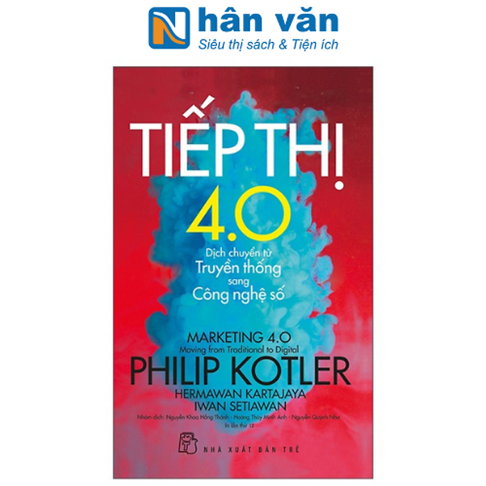 Tiếp Thị 4.0 - Dịch Chuyển Từ Truyền Thống Sang Công Nghệ Số (Tái Bản 2022) Tiếp Thị 4.0 - Dịch Chuyển Từ Truyền Thống Sang Công Nghệ Số (Tái Bản 2022)
