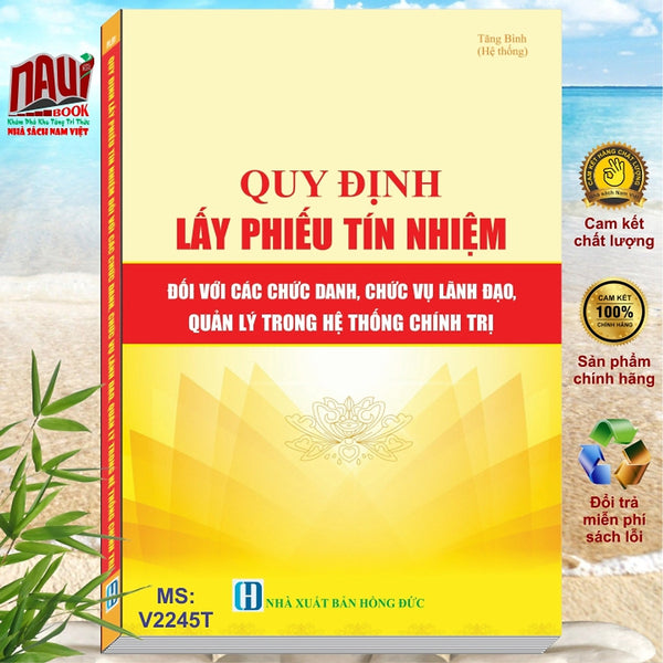 Sách Quy Định Lấy Phiếu Tín Nhiệm Đối Với Các Chức Danh, Chức Vụ Lãnh Đạo, Quản Lý Trong Hệ Thống Chính Trị - V2245T