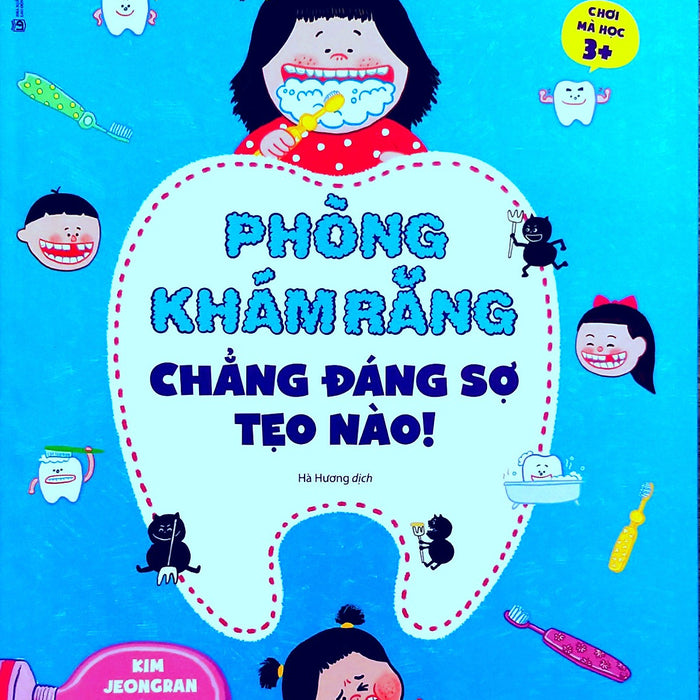 Chơi Mà Học - Phòng Khám Răng Chẳng Đáng Sợ Tẹo Nào 3+ Chơi Mà Học - Phòng Khám Răng Chẳng Đáng Sợ Tẹo Nào 3+
