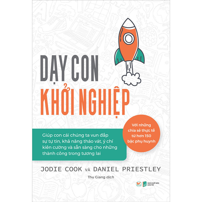 Dạy Con Khởi Nghiệp - Với Những Chia Sẽ Thực Tế Từ Hơn 150 Bậc Phụ Huynh Dạy Con Khởi Nghiệp - Với Những Chia Sẽ Thực Tế Từ Hơn 150 Bậc Phụ Huynh