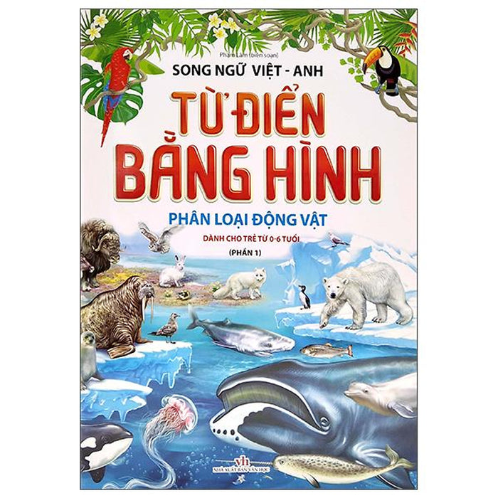 Từ Điển Bằng Hình - Phân Loại Động Vật - Phần 1 - Song Ngữ Việt - Anh Từ Điển Bằng Hình - Phân Loại Động Vật - Phần 1 - Song Ngữ Việt - Anh