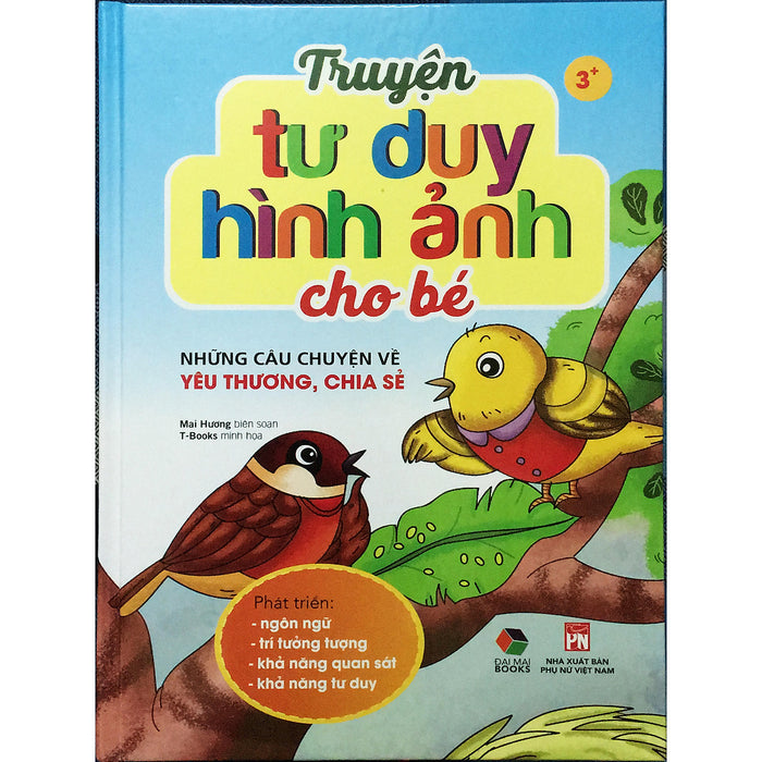 Truyện Tư Duy Hình Ảnh Cho Bé ( Những Câu Chuyện Về Yêu Thương, Chia Sẻ ) Truyện Tư Duy Hình Ảnh Cho Bé ( Những Câu Chuyện Về Yêu Thương, Chia Sẻ )