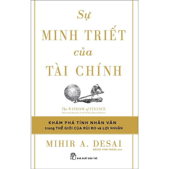 Sự Minh Triết Của Tài Chính: Đi Tìm Tính Nhân Văn Trong Thế Giới Của Rủi Ro Và Lợi Nhuận Sự Minh Triết Của Tài Chính: Đi Tìm Tính Nhân Văn Trong Thế Giới Của Rủi Ro Và Lợi Nhuận