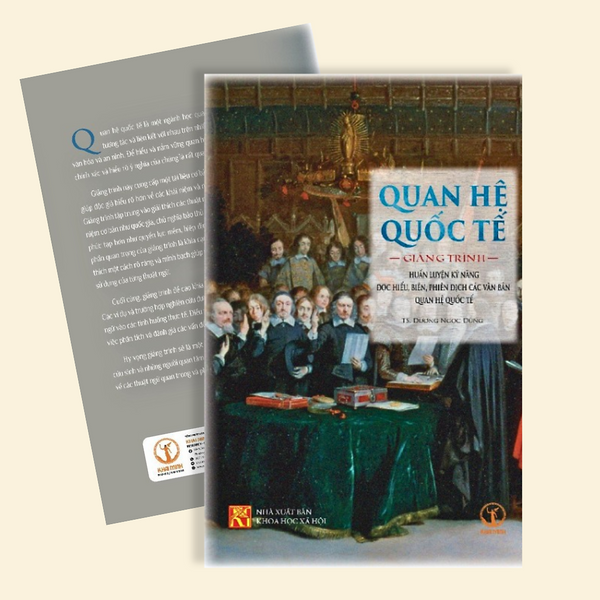 Quan Hệ Quốc Tế - Huấn Luyện Kỹ Năng Đọc Hiểu, Biên, Phiên Dịch Các Văn Bản Quan Hệ Quốc Tế - Ts. Dương Ngọc Dũng - (Giảng Trình)