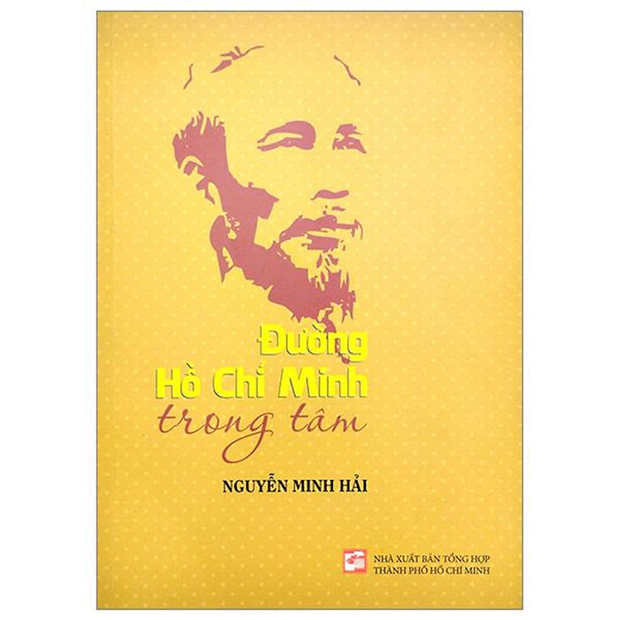 Đường Hồ Chí Minh Trong Tâm (Tái Bản 2023) Đường Hồ Chí Minh Trong Tâm (Tái Bản 2023)