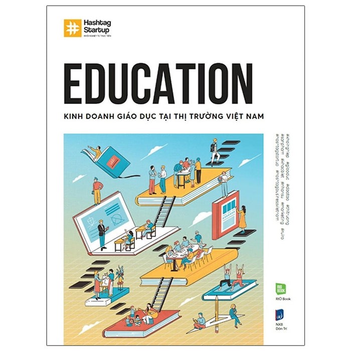 Sách Kinh Doanh Giáo Dục-Hashtag #5: Education - Kinh Doanh Giáo Dục Tại Thị Trường Việt Nam Sách Kinh Doanh Giáo Dục-Hashtag #5: Education - Kinh Doanh Giáo Dục Tại Thị Trường Việt Nam