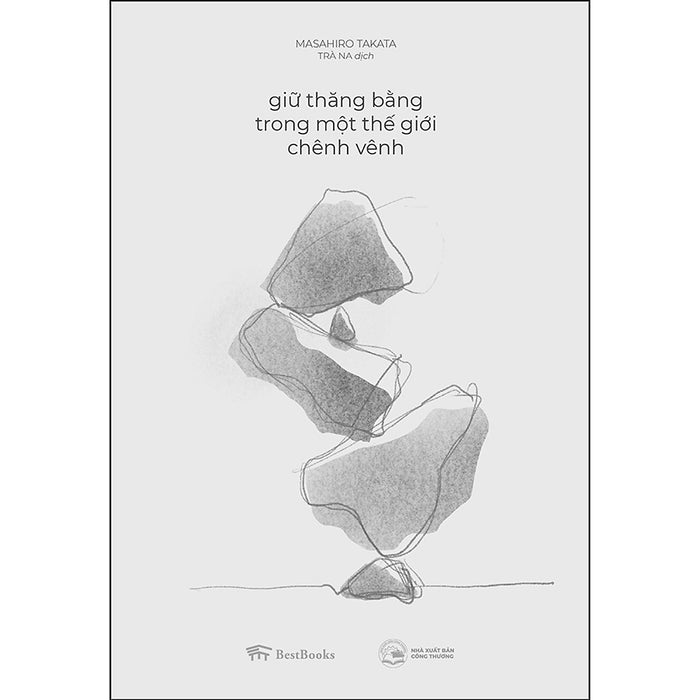 Giữ Thăng Bằng Trong Một Thế Giới Chênh Vênh (Tái Bản 2020) Giữ Thăng Bằng Trong Một Thế Giới Chênh Vênh (Tái Bản 2020)