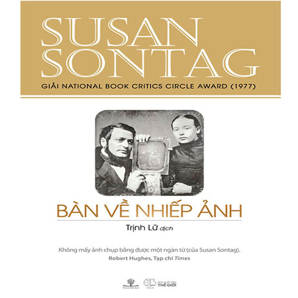 Bàn Về Nhiếp Ảnh (Giải National Book Critics Circle Award 1977) (Tái Bản Năm 2019)