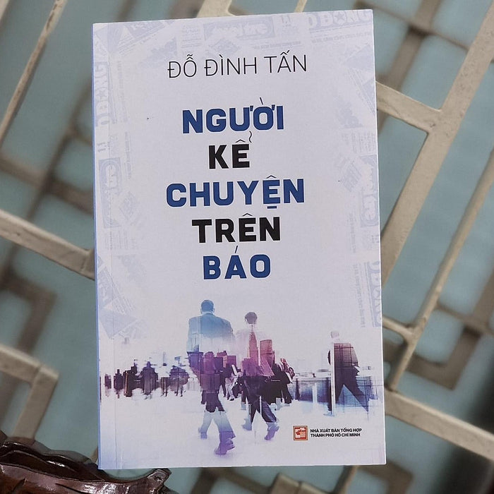 Người Kể Chuyện Trên Báo - Đỗ Đình Tuấn Người Kể Chuyện Trên Báo - Đỗ Đình Tuấn