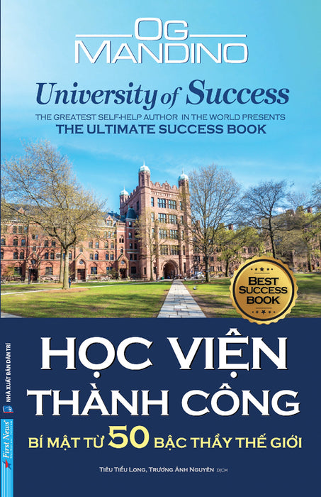 Học Viện Thành Công - Og Mandino - Tiêu Tiểu Long, Trương Ánh Nguyên Dịch - (Bìa Mềm) Học Viện Thành Công - Og Mandino - Tiêu Tiểu Long, Trương Ánh Nguyên Dịch - (Bìa Mềm)