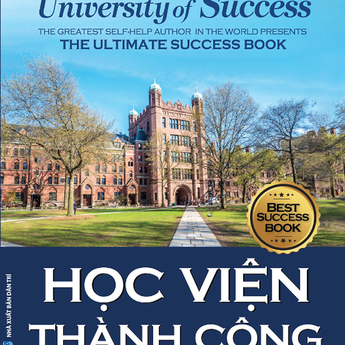 Học Viện Thành Công - Og Mandino - Tiêu Tiểu Long, Trương Ánh Nguyên Dịch - (Bìa Mềm) Học Viện Thành Công - Og Mandino - Tiêu Tiểu Long, Trương Ánh Nguyên Dịch - (Bìa Mềm)