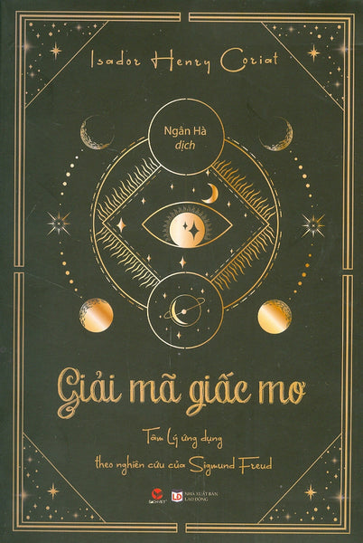 Giải Mã Giấc Mơ – Tâm Lý Ứng Dụng Theo Nghiên Cứu Của Freud - Isador Henry Coriat - Ngân Hà Dịch – Bách Việt - Nxb Lao Động