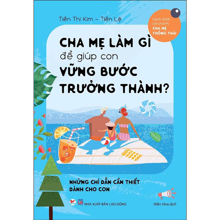Cha Mẹ Làm Gì Để Giúp Con Vững Bước Trưởng Thành ? Cha Mẹ Làm Gì Để Giúp Con Vững Bước Trưởng Thành ?