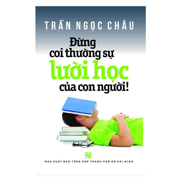 Đừng Coi Thường Sự Lười Học Của Con Người Đừng Coi Thường Sự Lười Học Của Con Người