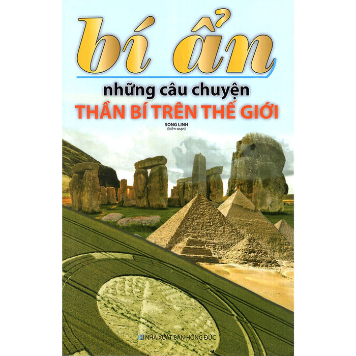 Bí Ẩn Những Câu Chuyện Thần Bí Trên Thế Giới (Tái Bản) Bí Ẩn Những Câu Chuyện Thần Bí Trên Thế Giới (Tái Bản)