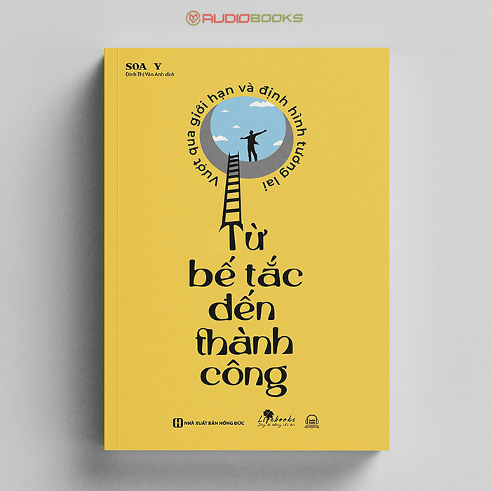 Từ Bế Tắc Đến Thành Công - Vượt Qua Giới Hạn Và Định Hình Tương Lai Từ Bế Tắc Đến Thành Công - Vượt Qua Giới Hạn Và Định Hình Tương Lai