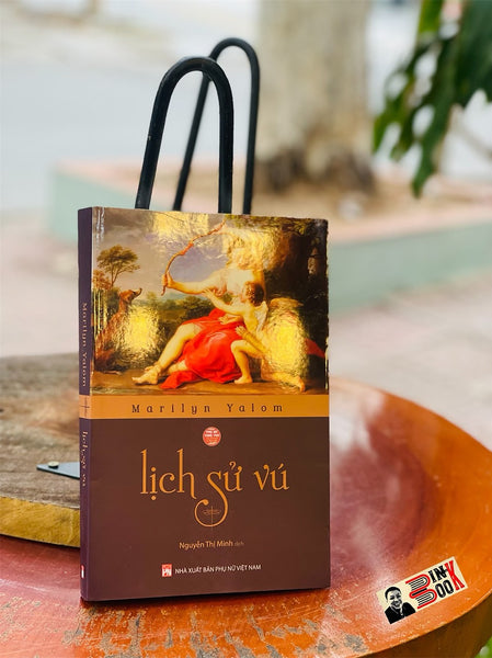 Lịch Sử Vú – Marilyn Yalom - Bìa Mềm – Nxb Phụ Nữ -