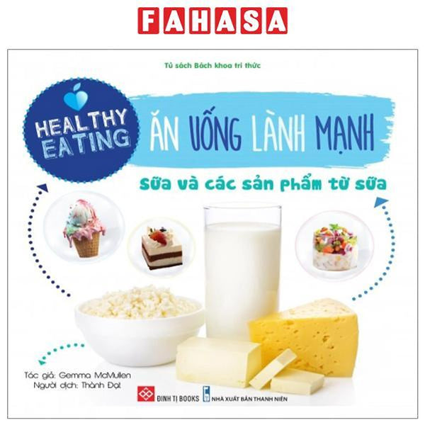 Healthy Eating - Ăn Uống Lành Mạnh - Sữa Và Các Sản Phẩm Từ Sữa