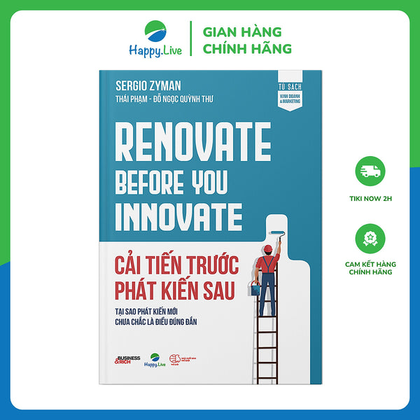 Cải Tiến Trước Phát Kiến Sau - Renovate Before You Innovate