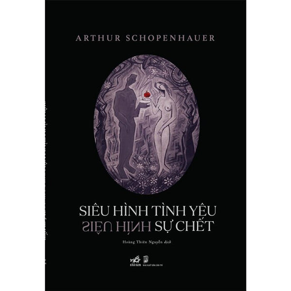 Siêu Hình Tình Yêu - Siêu Hình Sự Chết - Arthur Schopenhauer - Hoàng Thiên Nguyễn Dịch (Bìa Mềm)
