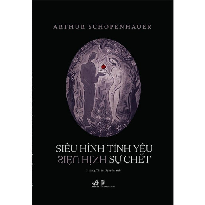 Siêu Hình Tình Yêu - Siêu Hình Sự Chết - Arthur Schopenhauer - Hoàng Thiên Nguyễn Dịch (Bìa Mềm) Siêu Hình Tình Yêu - Siêu Hình Sự Chết - Arthur Schopenhauer - Hoàng Thiên Nguyễn Dịch (Bìa Mềm)