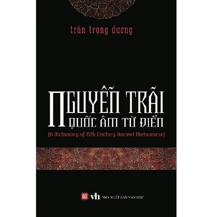 Nguyễn Trãi Quốc Âm Từ Điển - Trần Trọng Dương - (Bìa Mềm) Nguyễn Trãi Quốc Âm Từ Điển - Trần Trọng Dương - (Bìa Mềm)