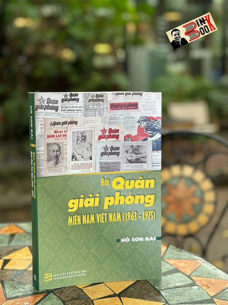 Báo Quân Giải Phóng Miền Nam Việt Nam (1963-1975) -  Hồ Sơn Đài – Nxb Tổng Hợp Tp Hồ Chí Minh