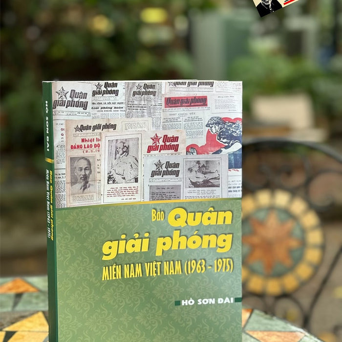 Báo Quân Giải Phóng Miền Nam Việt Nam (1963-1975) -  Hồ Sơn Đài – Nxb Tổng Hợp Tp Hồ Chí Minh Báo Quân Giải Phóng Miền Nam Việt Nam (1963-1975) -  Hồ Sơn Đài – Nxb Tổng Hợp Tp Hồ Chí Minh