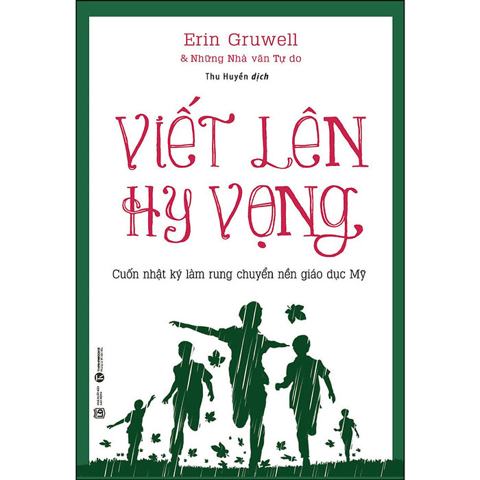 Viết Lên Hy Vọng (Cuốn Nhật Lý Làm Rung Chuyển Nền Giáo Dục Mỹ)(Tái Bản) Viết Lên Hy Vọng (Cuốn Nhật Lý Làm Rung Chuyển Nền Giáo Dục Mỹ)(Tái Bản)