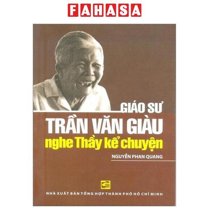 Nghe Thầy Kể Chuyện - Giáo Sư Trần Văn Giàu Nghe Thầy Kể Chuyện - Giáo Sư Trần Văn Giàu