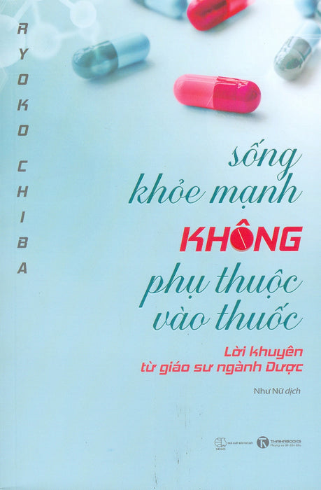 Sống Khoẻ Mạnh Không Phụ Thuộc Vào Thuốc Sống Khoẻ Mạnh Không Phụ Thuộc Vào Thuốc