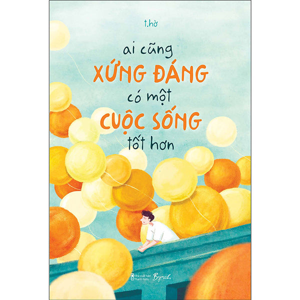 Ai Cũng Xứng Đáng Có Một Cuộc Sống Tốt Hơn