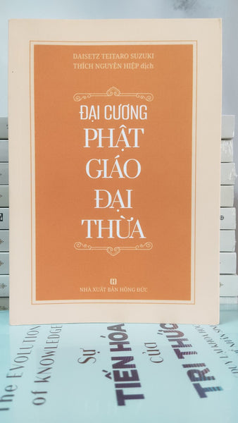 Đại Cương Phật Giáo Đại Thừa - Daisetz Teitaro Suzuki - Thích Nguyên Hiệp Dịch - (Bìa Mềm)