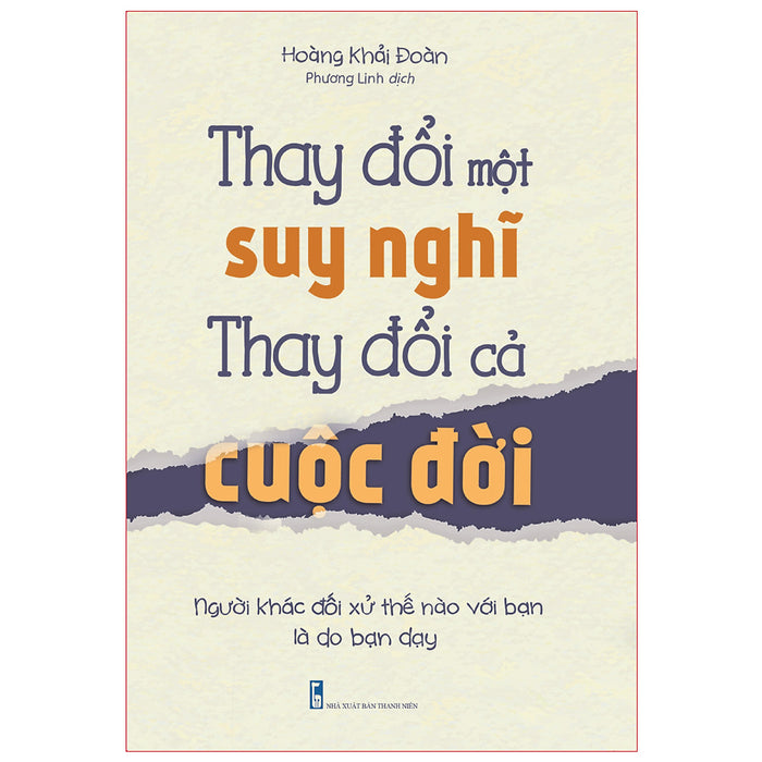 Sách: Thay Đổi Một Suy Nghĩ Thay Đổi Cả Cuộc Đời Sách: Thay Đổi Một Suy Nghĩ Thay Đổi Cả Cuộc Đời