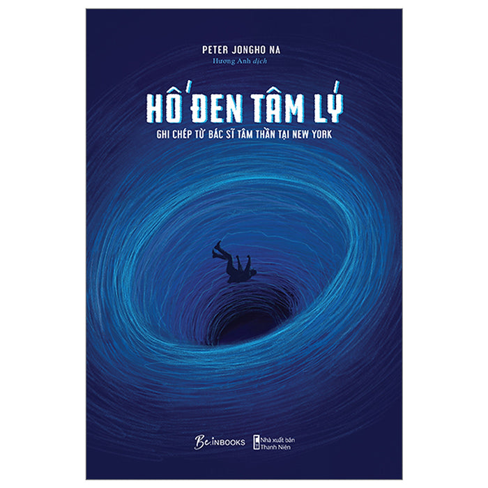 Hố Đen Tâm Lý - Ghi Chép Từ Bác Sĩ Tâm Thần Tại New York Hố Đen Tâm Lý - Ghi Chép Từ Bác Sĩ Tâm Thần Tại New York
