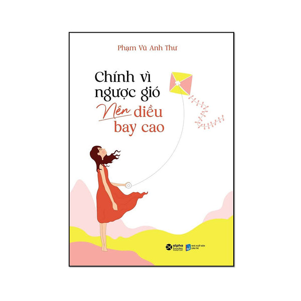 Chính Vì Ngược Gió Nên Diều Bay Cao