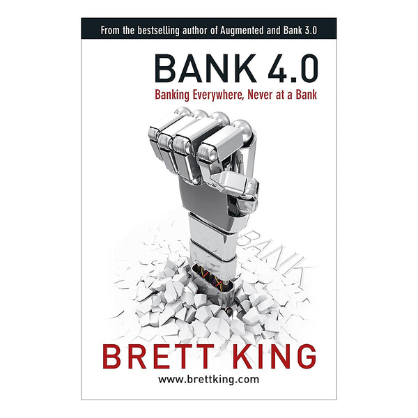 Bank 4.0 - Ngân Hàng Số : Giao Dịch Mọi Nơi, Không Chỉ Ở Ngân Hàng ( Tái Bản )