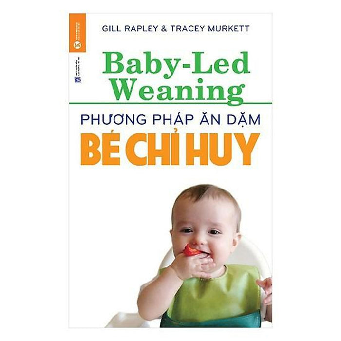 Sách - Phương Pháp Ăn Dặm Bé Chỉ Huy (Baby Led-Weaning) Sách - Phương Pháp Ăn Dặm Bé Chỉ Huy (Baby Led-Weaning)