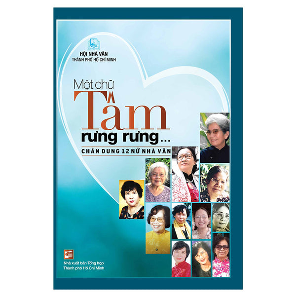 Một Chữ Tâm Rưng Rưng - Chân Dung 12 Nữ Nhà Văn