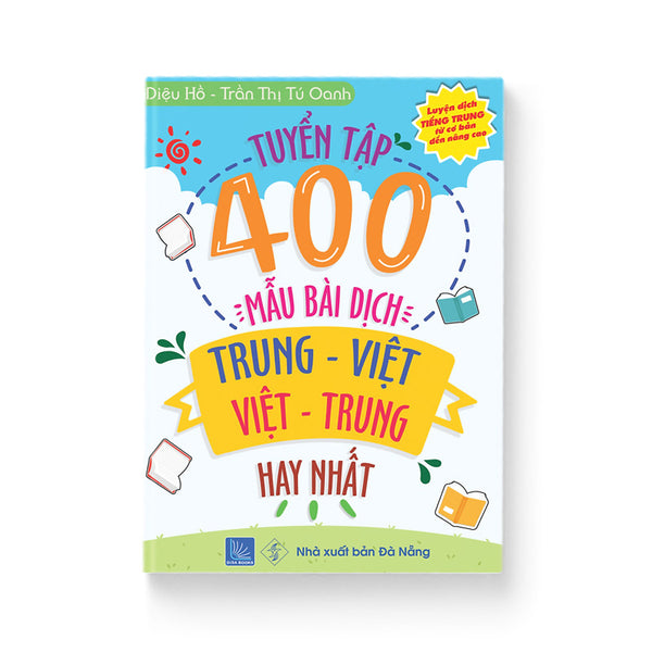 Tuyển Tập 400 Mẫu Bài Dịch Trung – Việt, Việt – Trung Hay Nhất Phiên Bản Mới (Song Ngữ Trung – Việt – Có Phiên Âm, Có Audio Nghe, Có Qr Code Trên Tờ Rơi Kèm Sách)