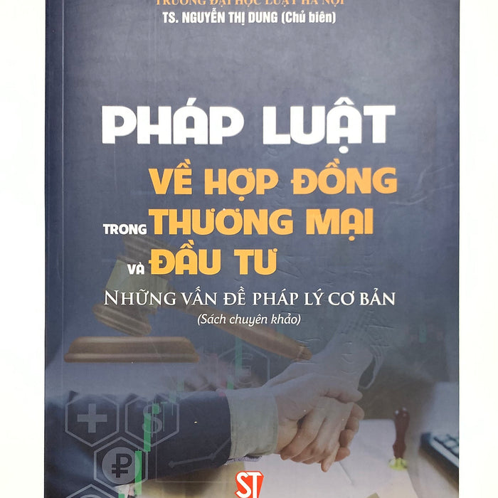 Sách - Pháp Luật Về Hợp Đồng Trong Thương Mại Đầu Tư – Những Vấn Đề Pháp Lý Cơ Bản Sách - Pháp Luật Về Hợp Đồng Trong Thương Mại Đầu Tư – Những Vấn Đề Pháp Lý Cơ Bản