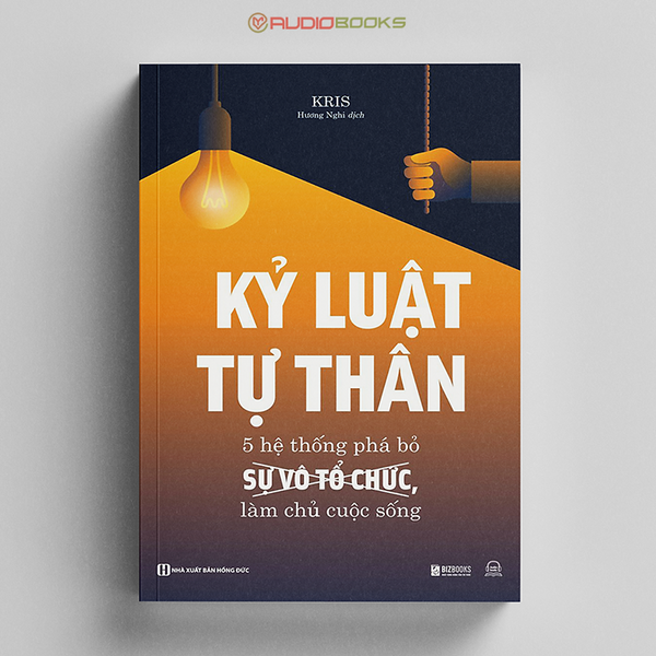 Kỷ LuậT Tự Thân: 5 Hệ ThốNg Phá Bỏ Sự Vô Tổ ChứC, LàM Chủ CuộC SốNg