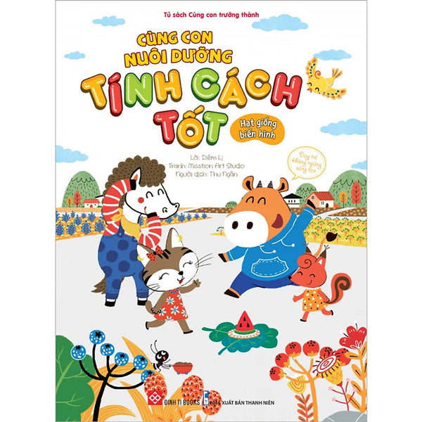 Cùng Con Nuôi Dưỡng Tính Cách Tốt - Hạt Giống Biến Hình